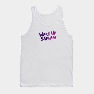 Wake Up Samurai Tank Top